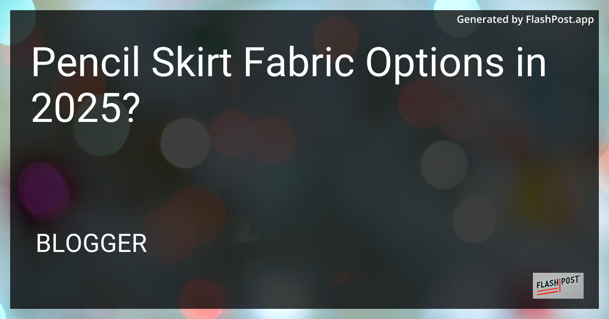 Pencil Skirt Fabric Options