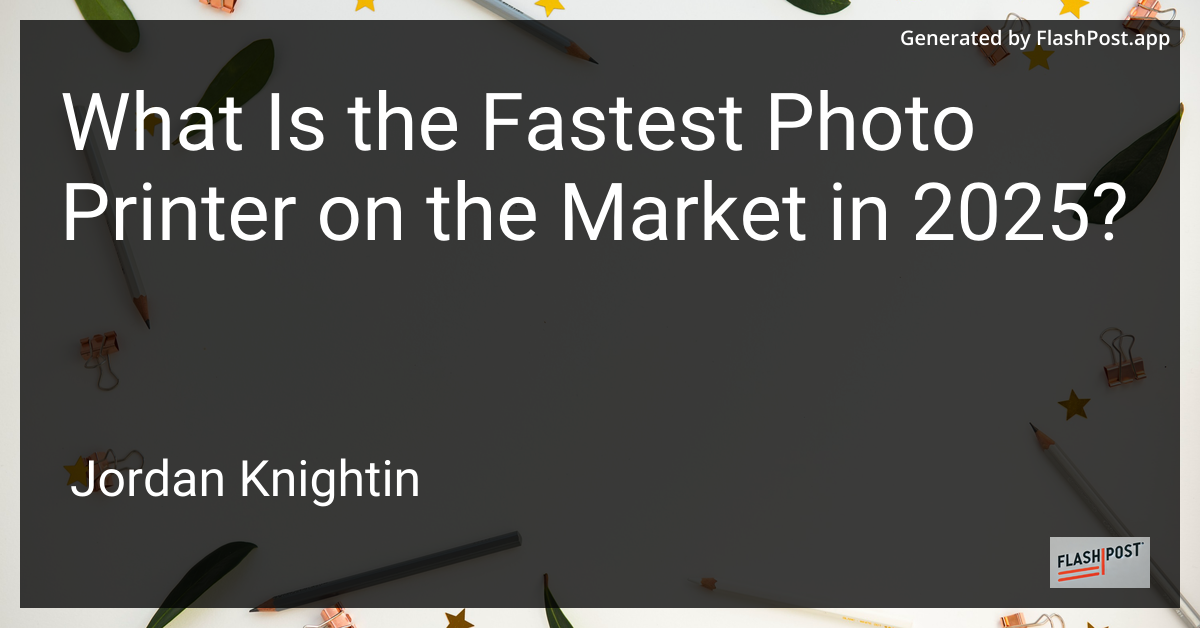 What Is the Fastest Photo Printer on the Market in 2025?