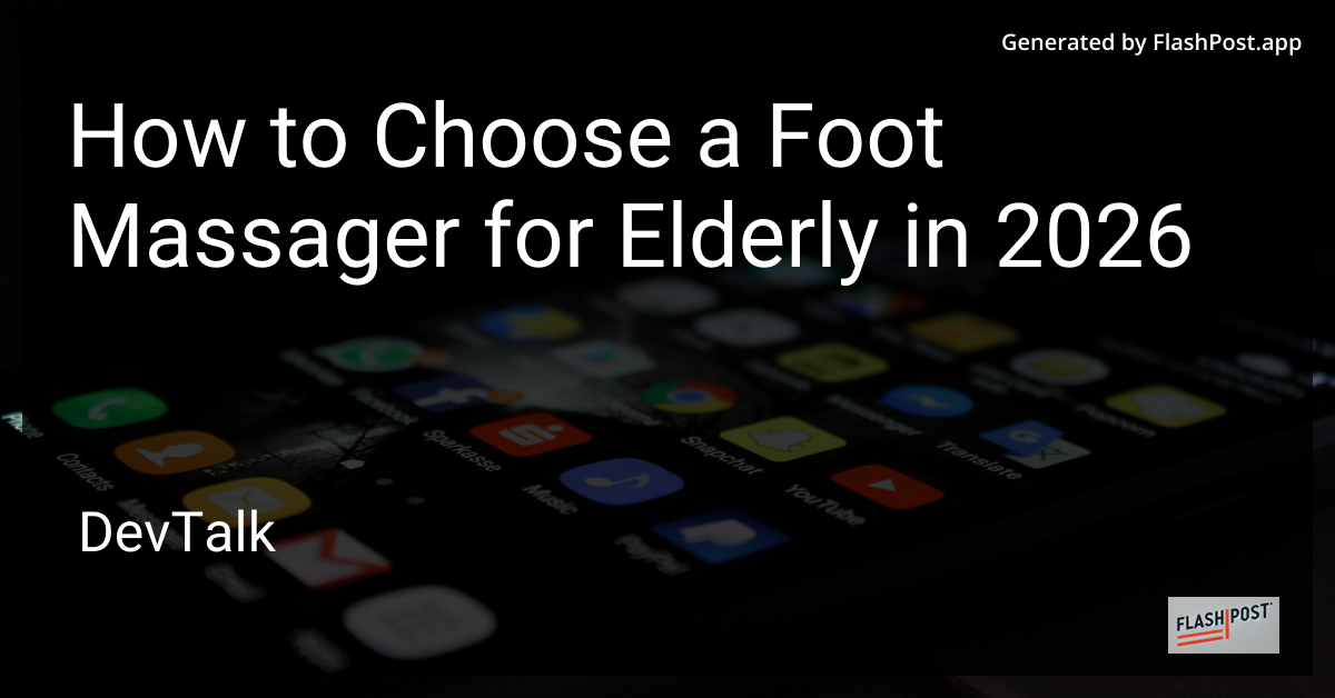 How to Choose a Foot Massager for Elderly in 2026