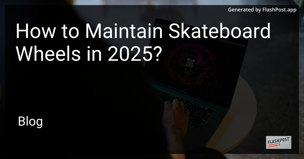 Skateboard Wheels Maintenance