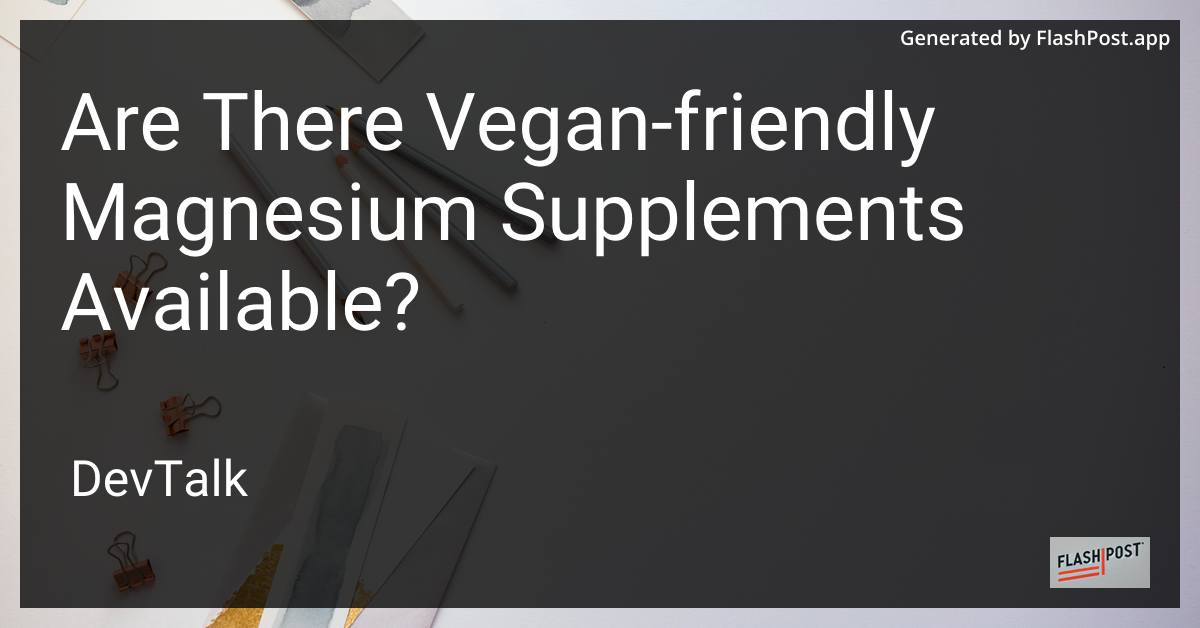 are there vegan-friendly magnesium supplements available?