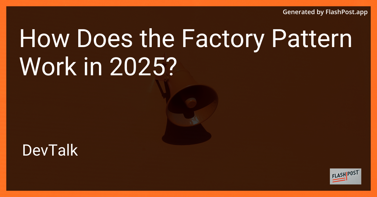 how does the factory pattern work in 2025?