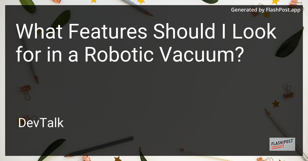 what features should i look for in a robotic vacuum?