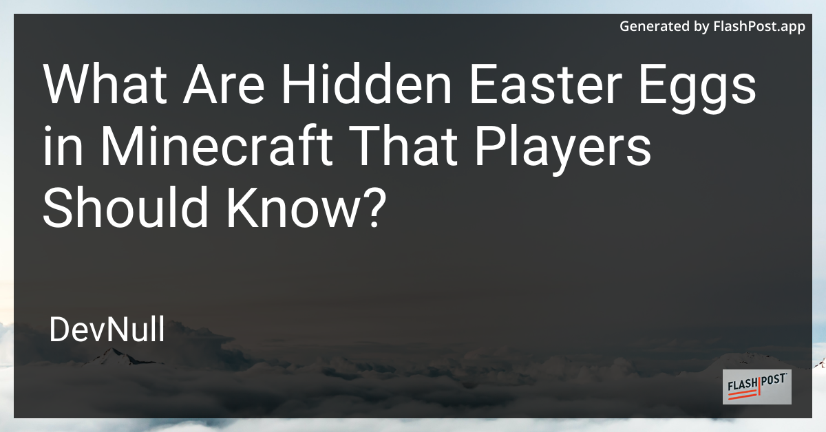 What Are Hidden Easter Eggs in Minecraft That Players Should Know?