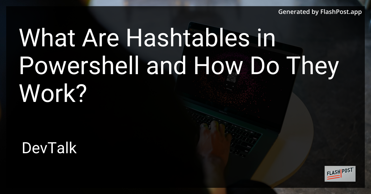what are hashtables in powershell and how do they work?