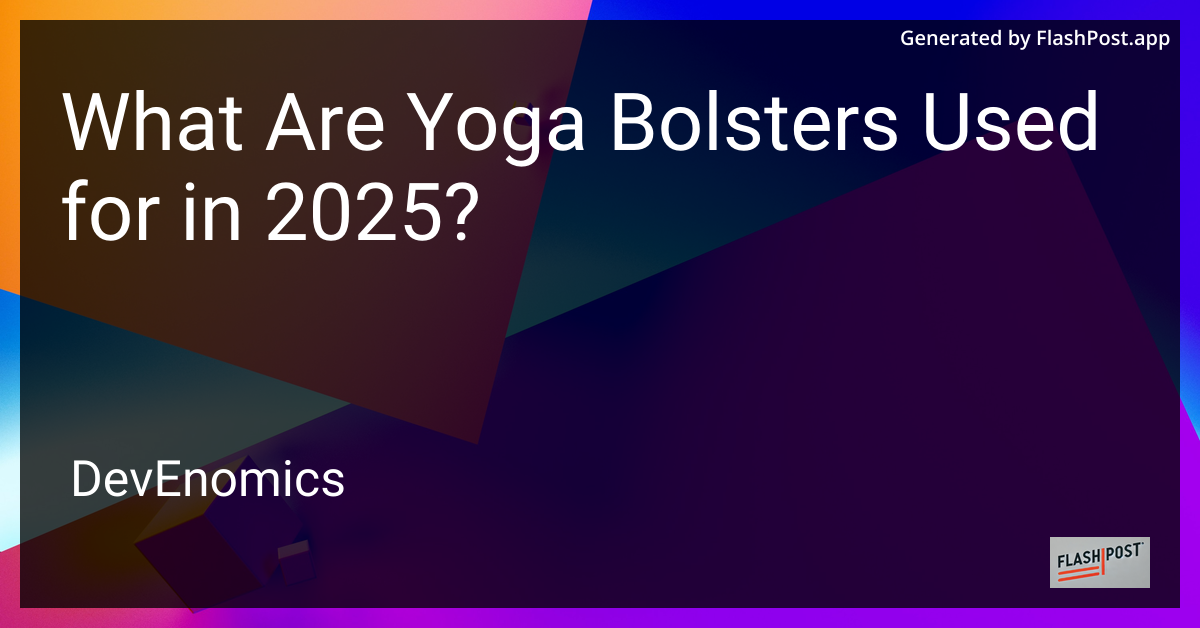 What Are Yoga Bolsters Used for in 2025?