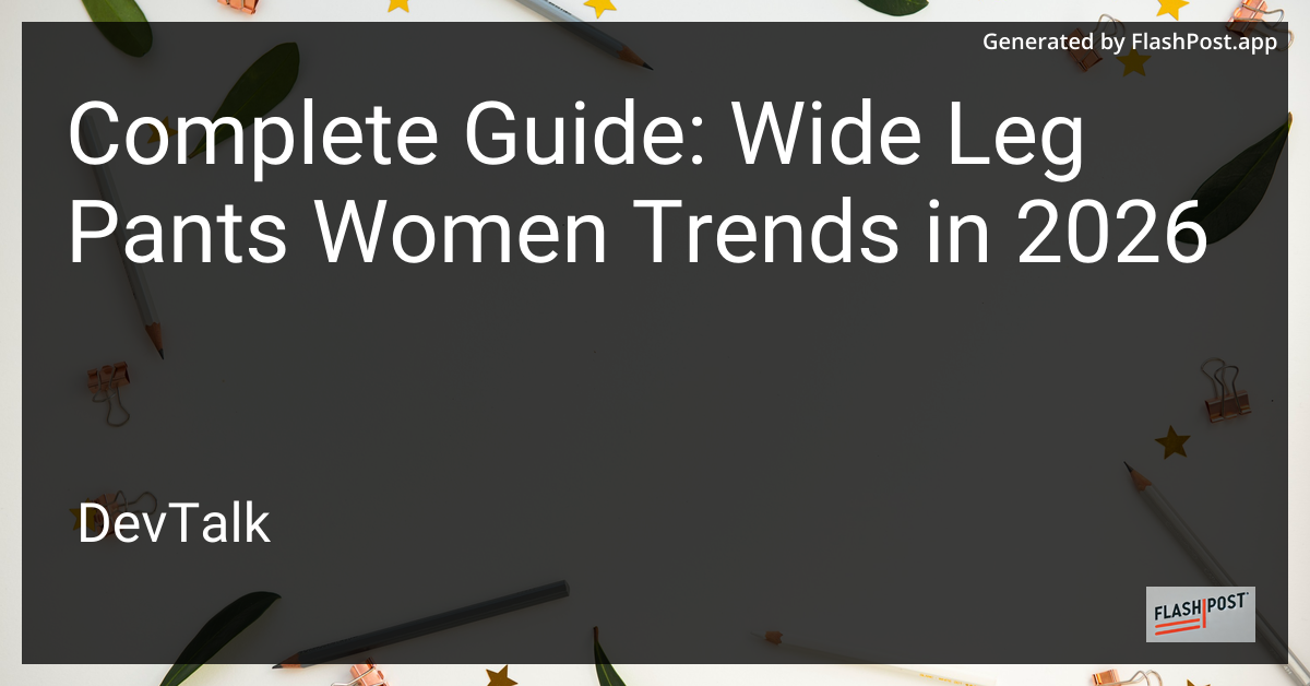 Complete Guide: Wide Leg Pants Women Trends in 2026
