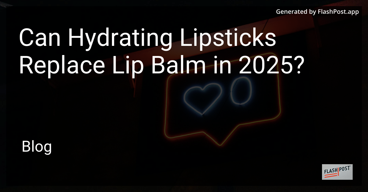 Hydrating Lipsticks and Lip Balms