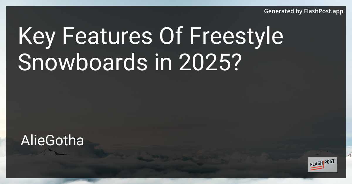 Key Features Of Freestyle Snowboards in 2025?