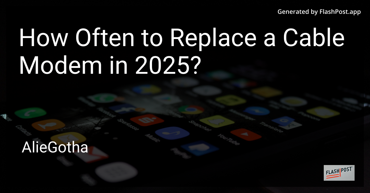 How Often to Replace a Cable Modem in 2025?