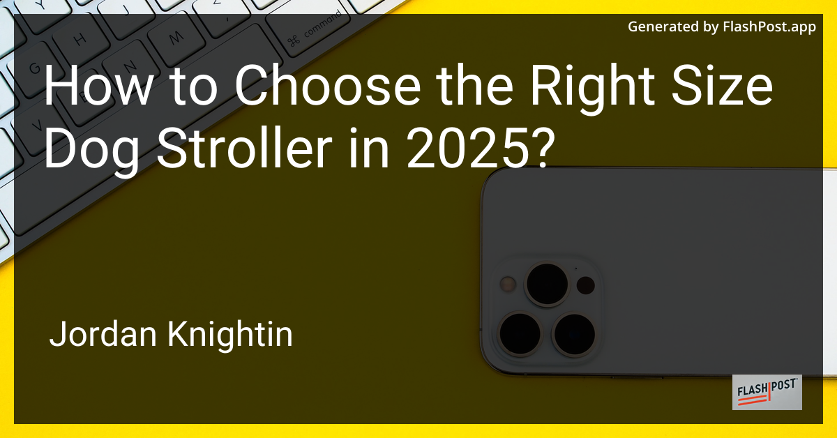 How to Choose the Right Size Dog Stroller in 2025?