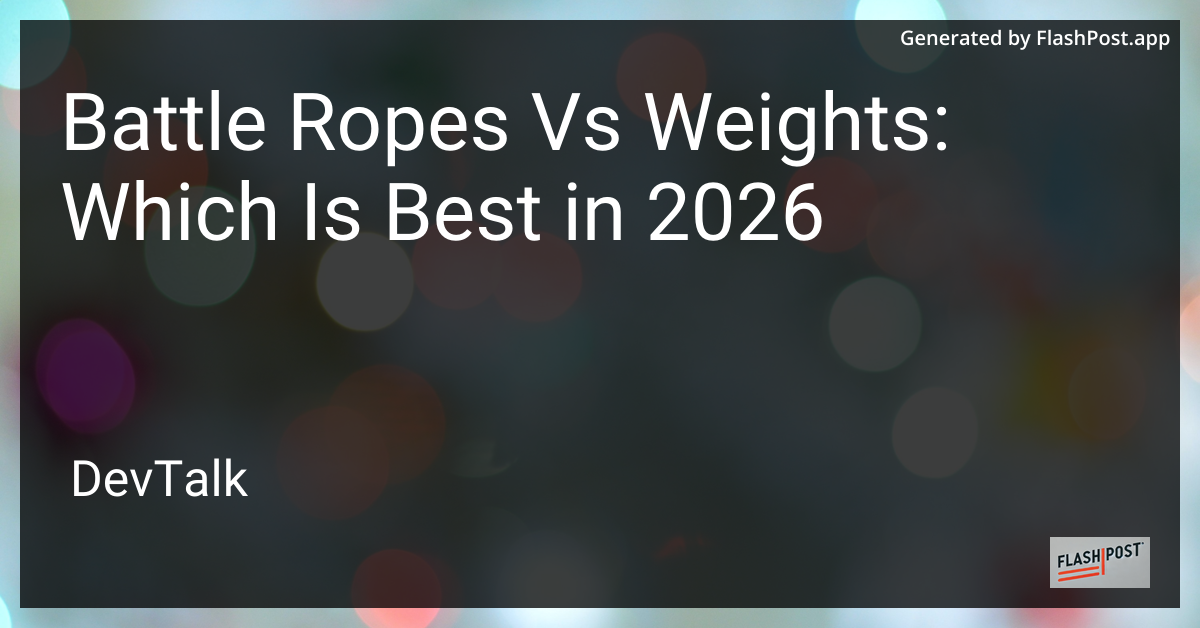 Battle Ropes vs Weights: Which Is Best in 2026