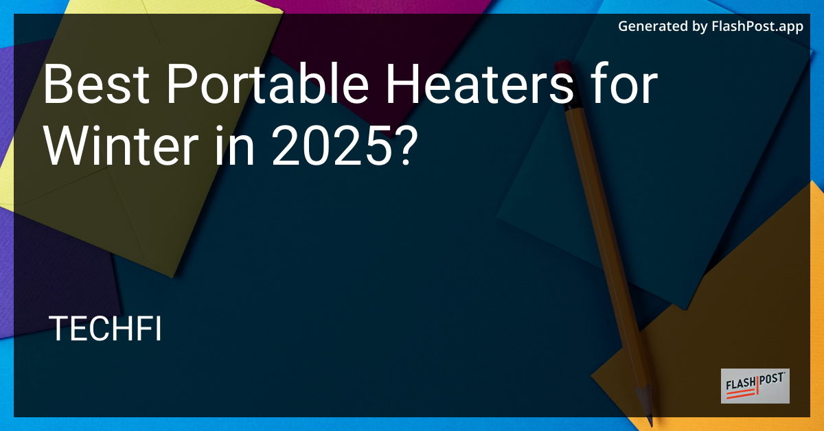 Best Portable Heaters for Winter in 2025