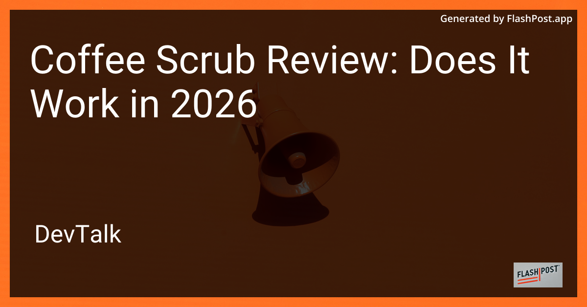 Coffee Scrub Review: Does It Work in 2026
