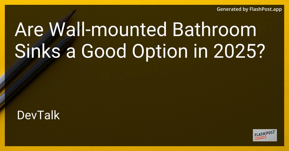 are wall-mounted bathroom sinks a good option in 2025?