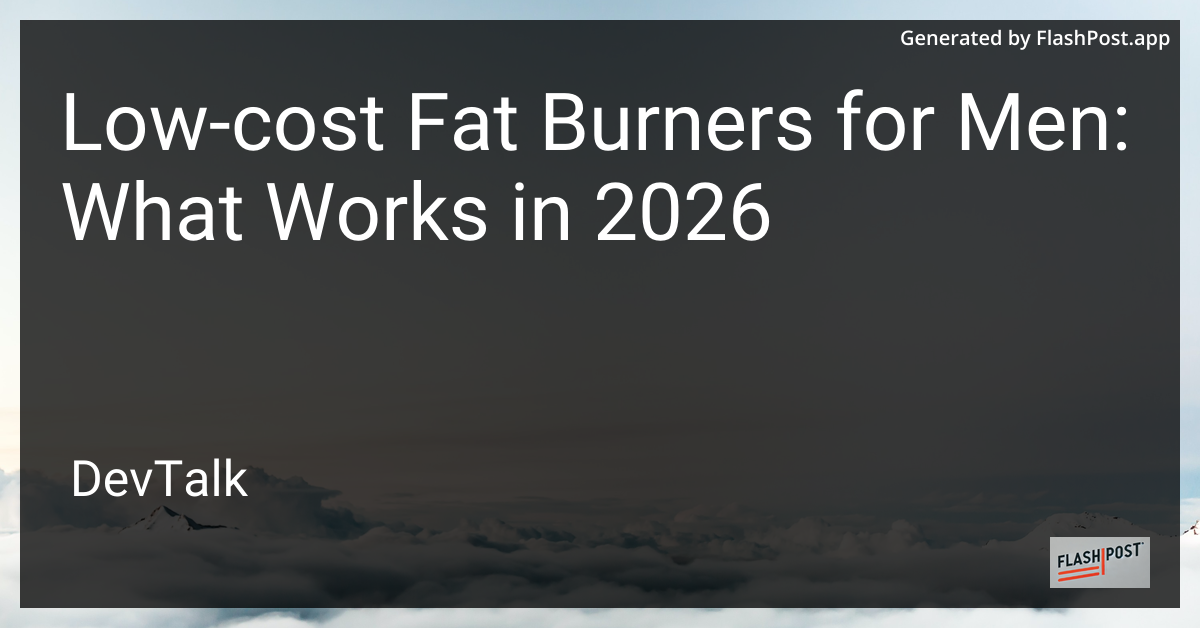 Low-Cost Fat Burners for Men: What Works in 2026