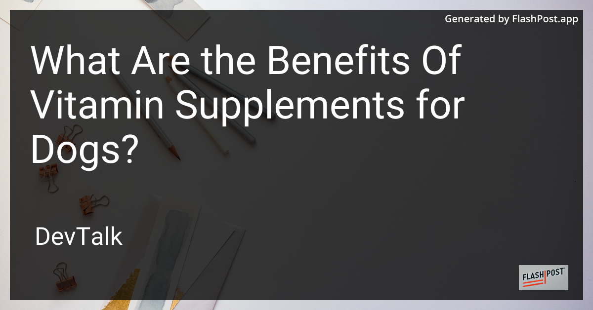 what are the benefits of vitamin supplements for dogs?