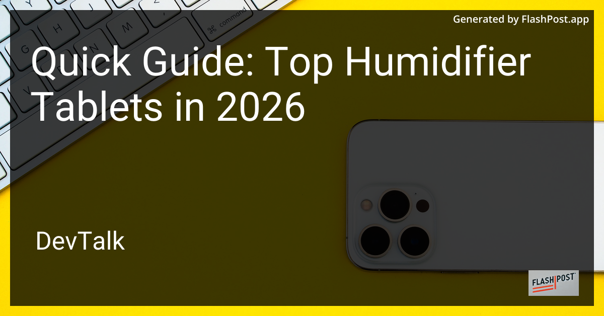 Quick Guide: Top Humidifier Tablets in 2026