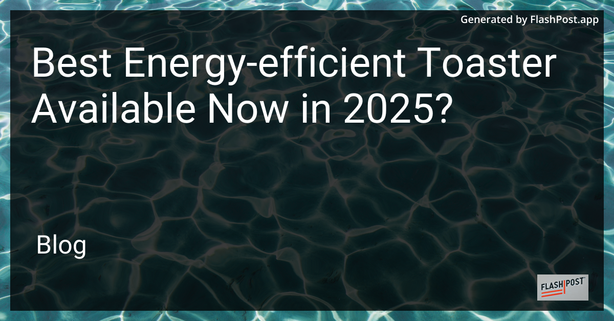 Top Energy-Efficient Toaster 2025