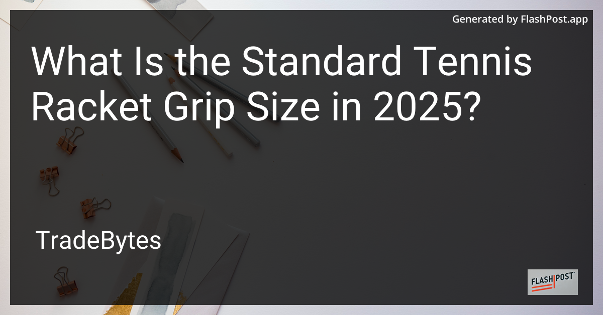 Standard Tennis Racket Grip Size in 2025