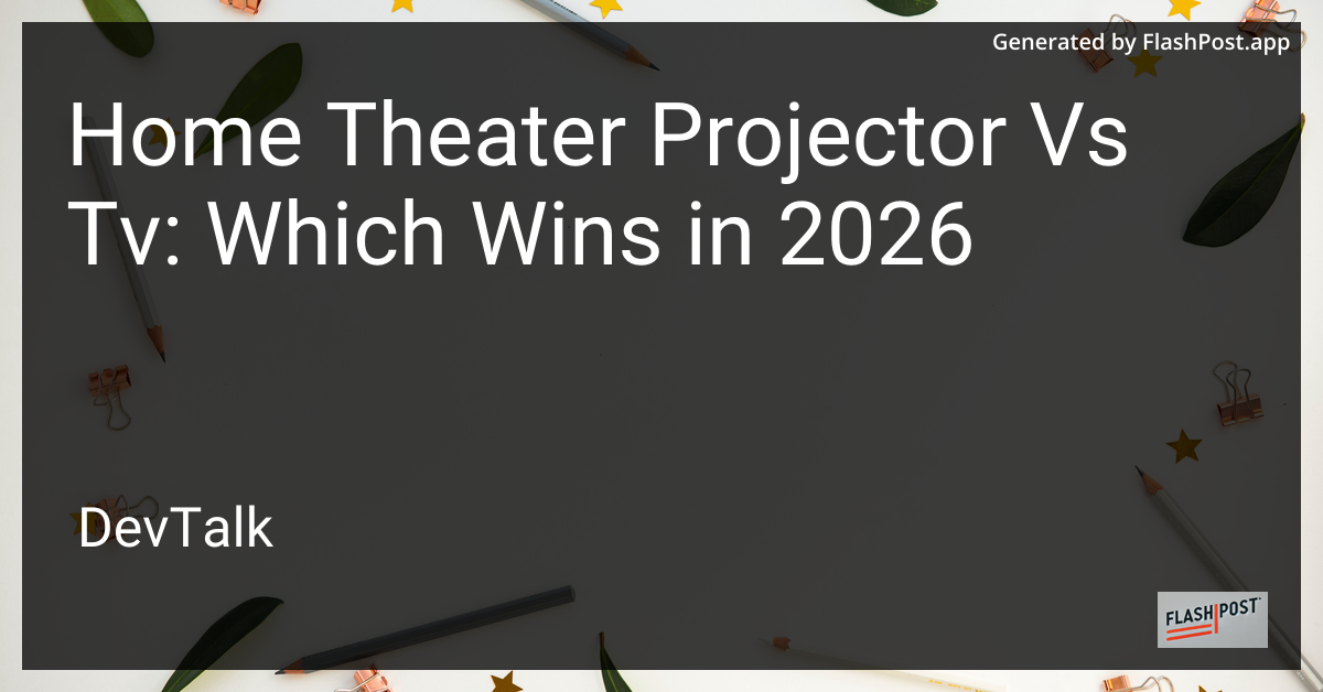 Home Theater Projector vs Tv: Which Wins in 2026