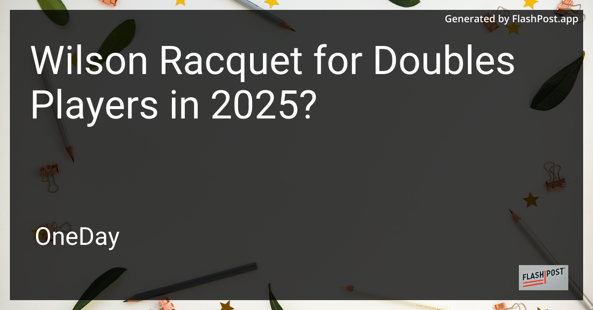 Wilson Racquet for Doubles Players in 2025