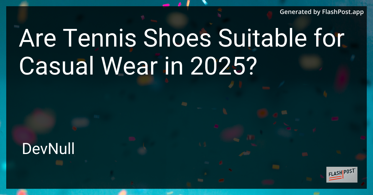 Are Tennis Shoes Suitable for Casual Wear in 2025?