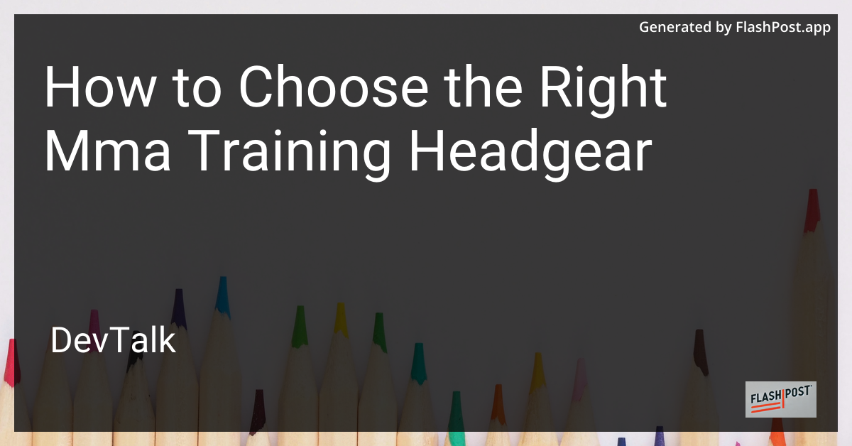 How to Choose the Right Mma Training Headgear