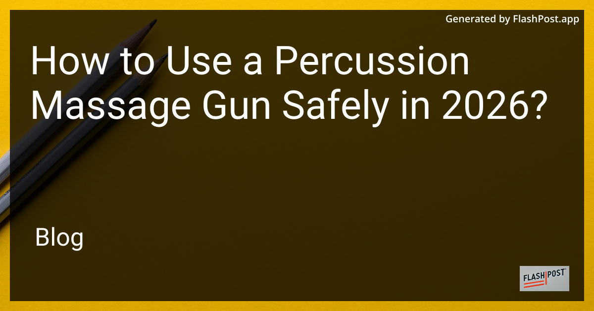 How to Use a Percussion Massage Gun Safely in 2026?
