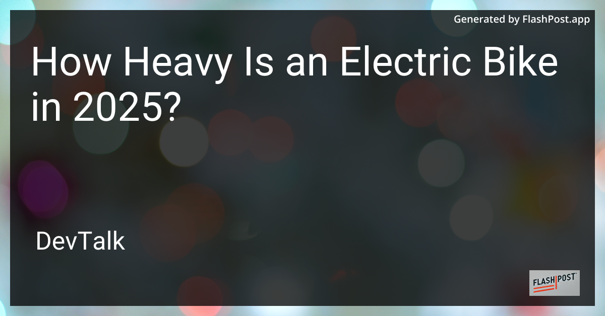 how heavy is an electric bike in 2025?