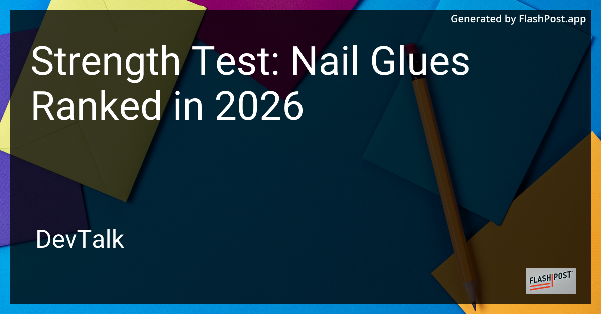 Strength Test: Nail Glues Ranked in 2026