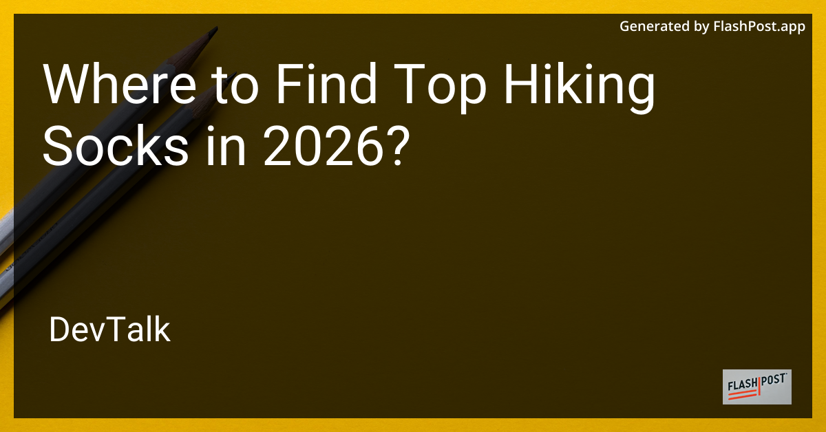 Where to Find Top Hiking Socks in 2026?