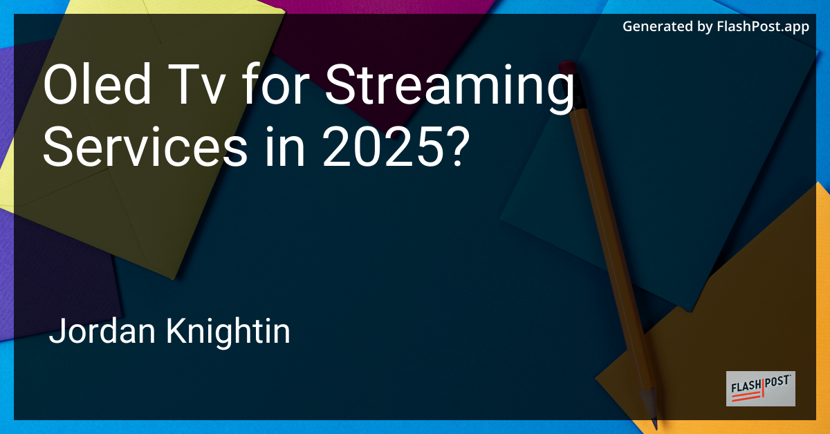 Oled Tv for Streaming Services in 2025?