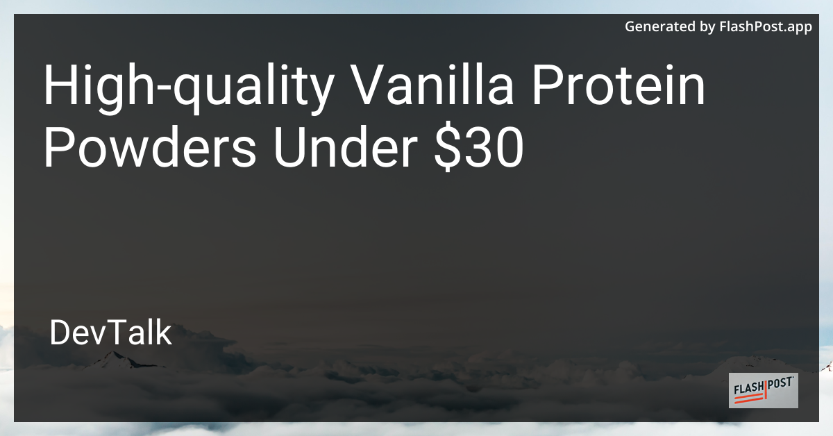 High-Quality Vanilla Protein Powders Under $30