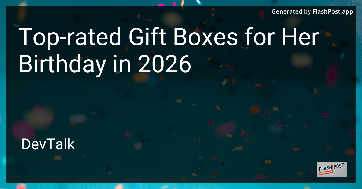 Top-Rated Gift Boxes for Her Birthday in 2026