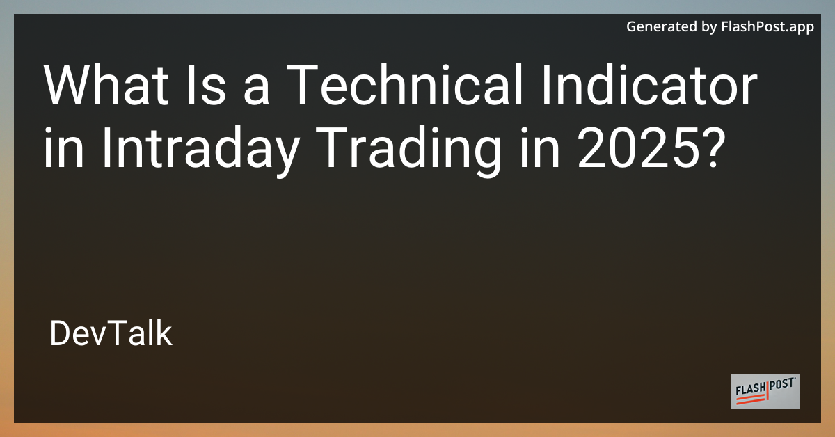 what is a technical indicator in intraday trading in 2025?