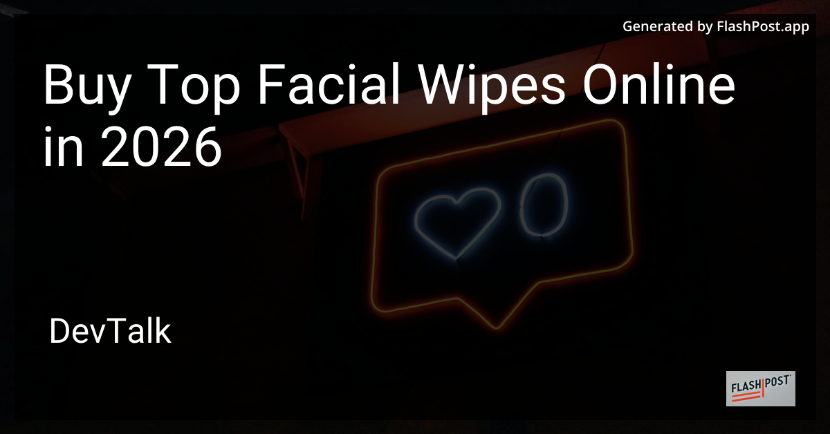 Buy Top Facial Wipes Online in 2026