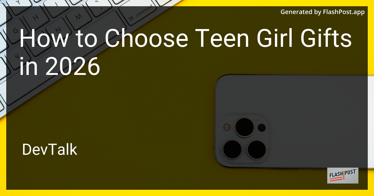 How to Choose Teen Girl Gifts in 2026