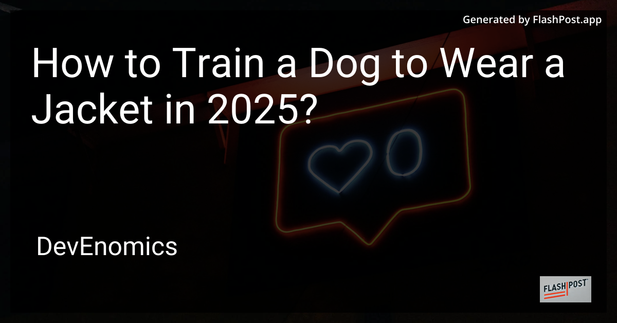 How to Train a Dog to Wear a Jacket in 2025?