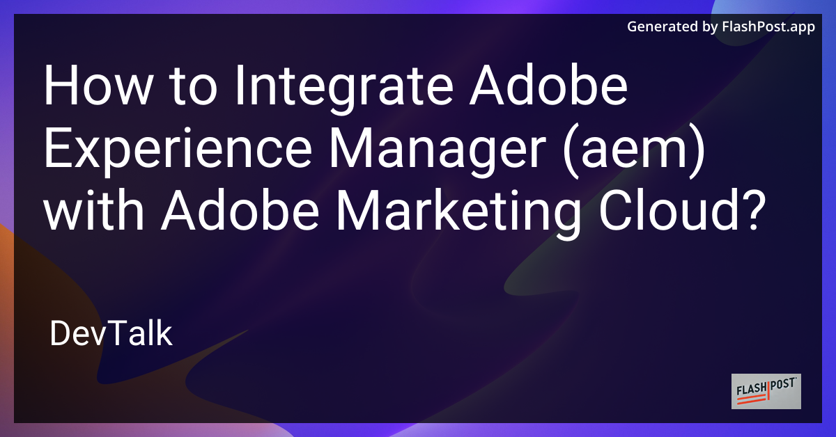 how to integrate adobe experience manager (aem) with adobe marketing cloud?