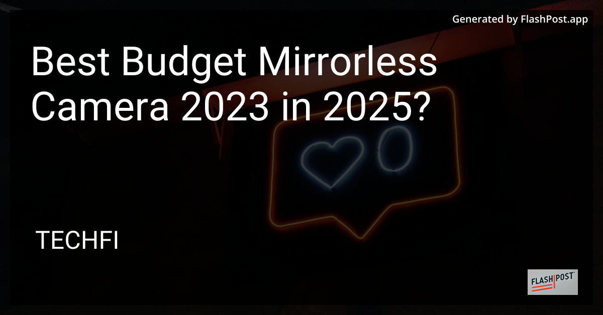 Best Budget Mirrorless Camera 2023