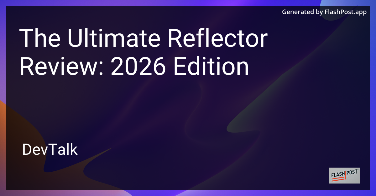 The Ultimate Reflector Review: 2026 Edition