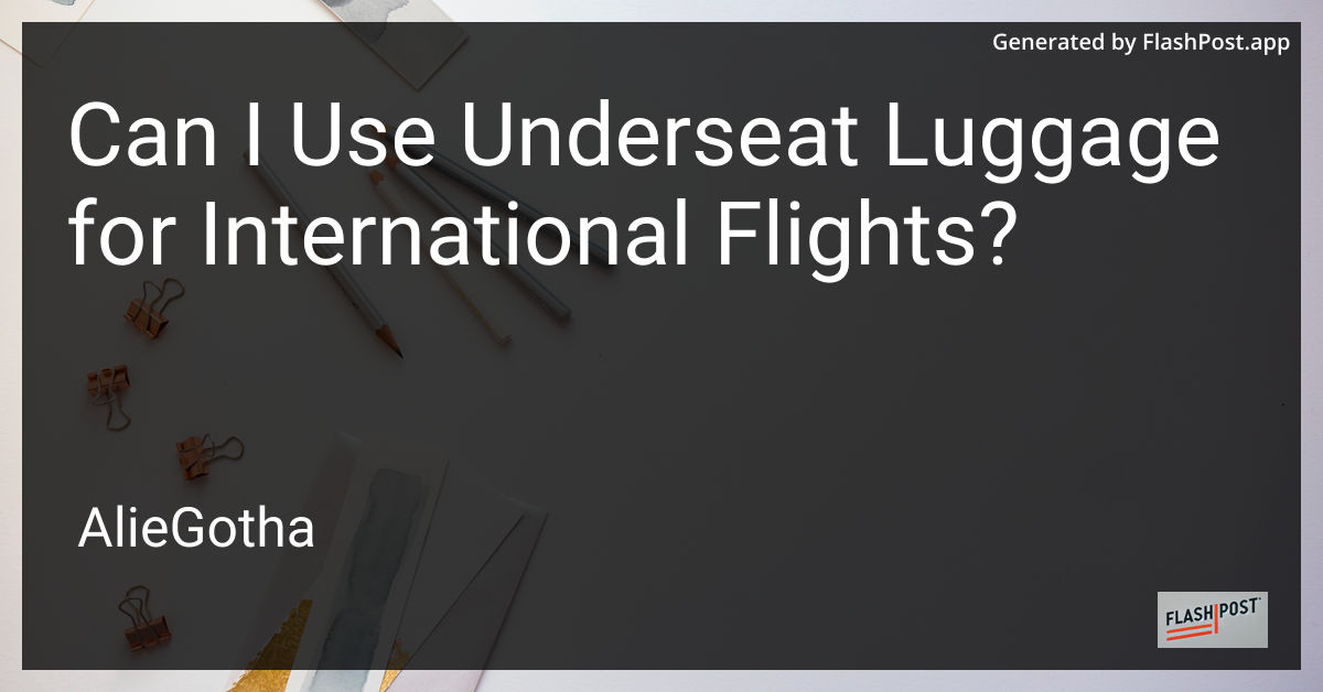 Can I Use Underseat Luggage for International Flights?
