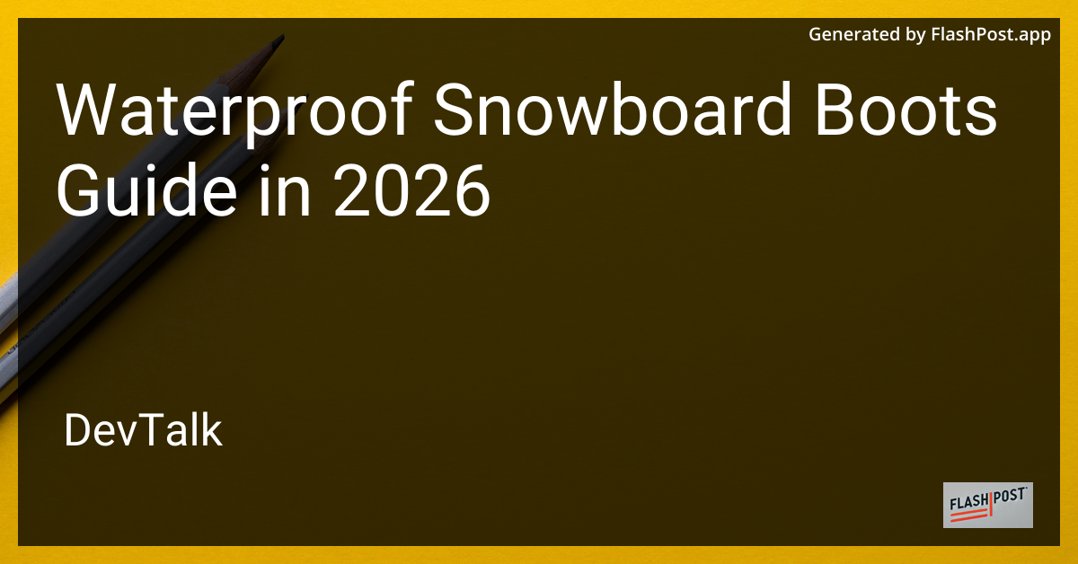 Waterproof Snowboard Boots Guide in 2026