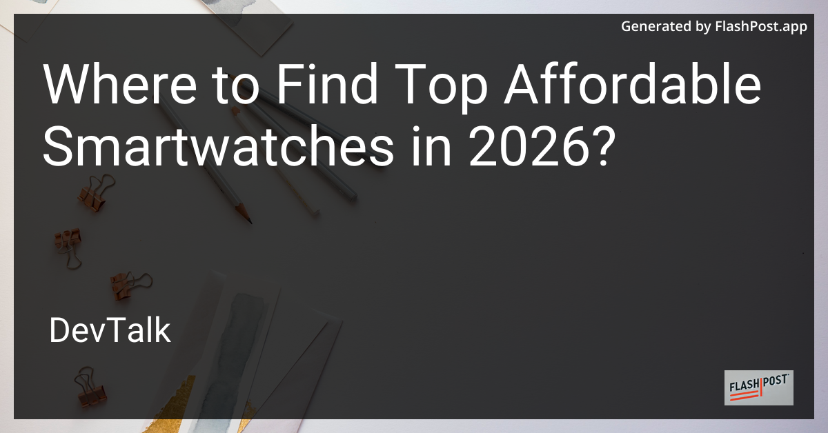 Where to Find Top Affordable Smartwatches in 2026?