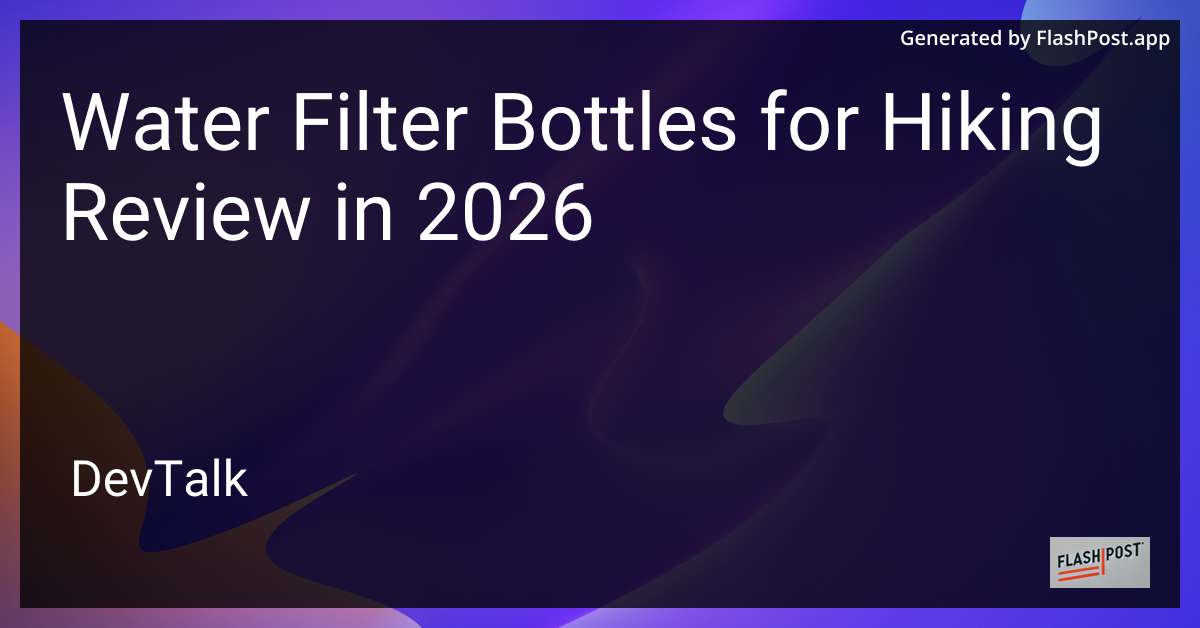 Water Filter Bottles for Hiking Review in 2026