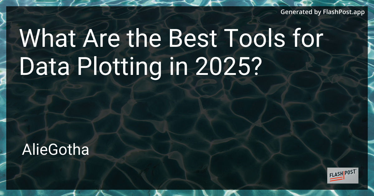 What Are the Best Tools for Data Plotting in 2025?