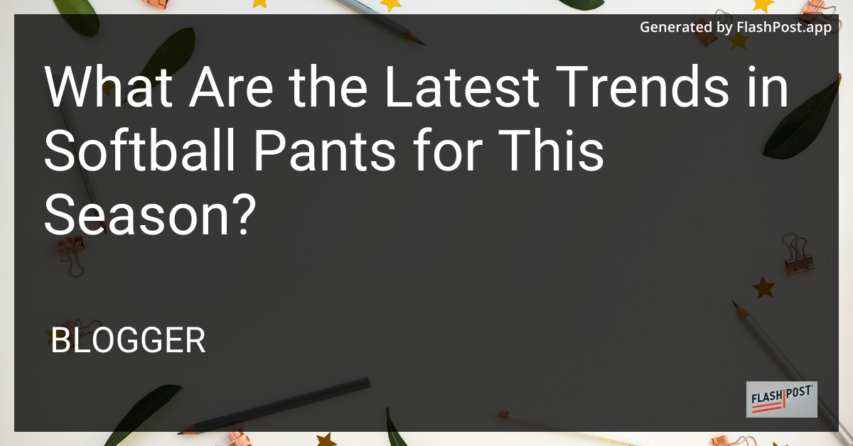 Latest Trends in Softball Pants