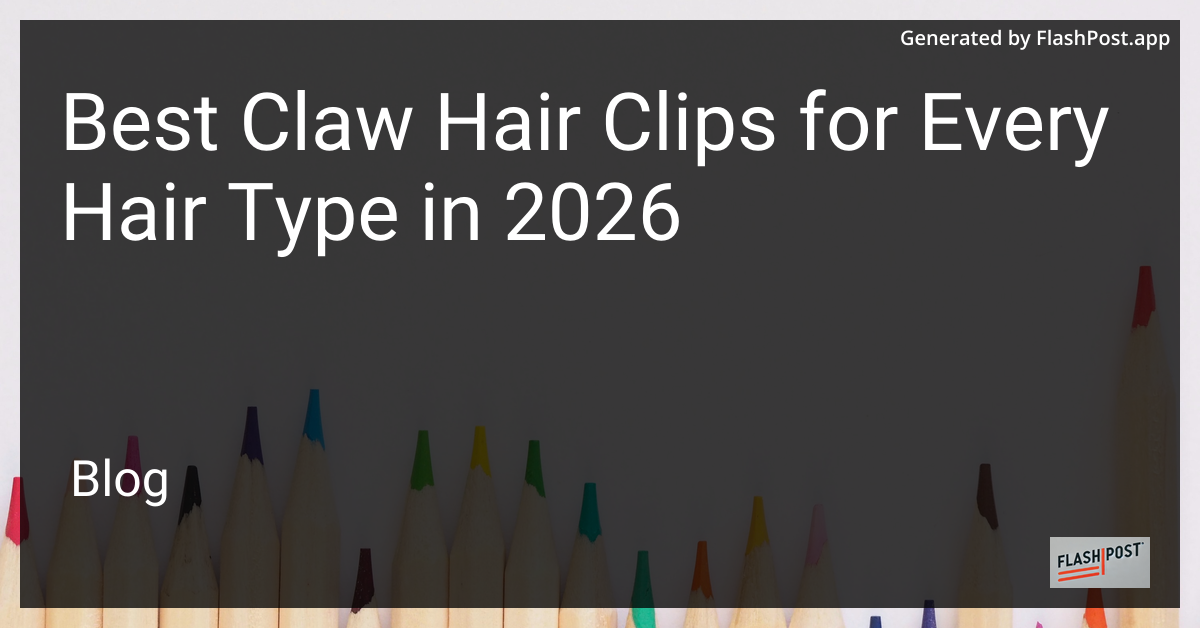 Best Claw Hair Clips for Every Hair Type in 2026