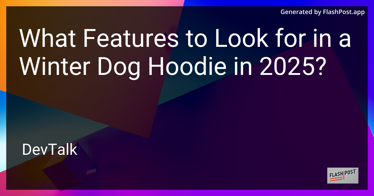 what features to look for in a winter dog hoodie in 2025?